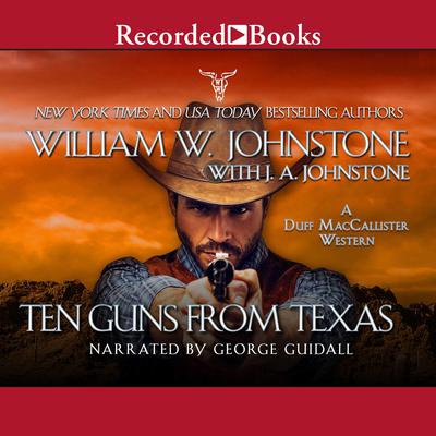 Ten Guns From Texas by J. A. Johnstone audiobook