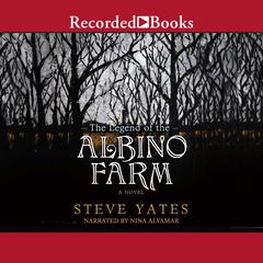 The Legend of the Albino Farm by Steve Yates audiobook