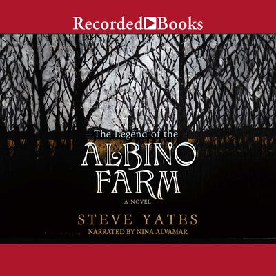 The Legend of the Albino Farm by Steve Yates audiobook