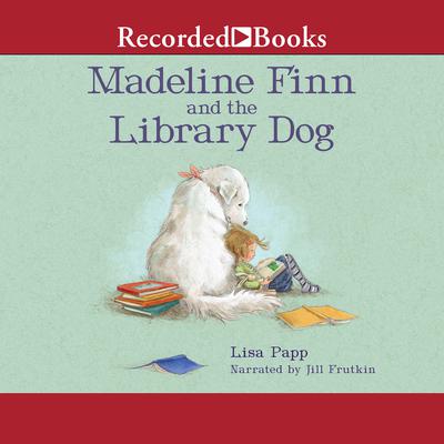 Madeline Finn and the Library Dog by Lisa Papp audiobook