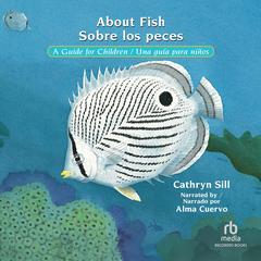 About Fish/Sobre los peces by Cathryn Sill audiobook