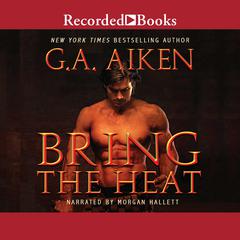 Bring the Heat by G. A. Aiken audiobook