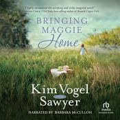 Bringing Maggie Home by  Kim Vogel Sawyer audiobook