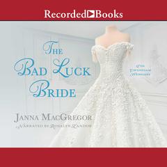The Bad Luck Bride by Janna MacGregor audiobook
