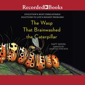 The Wasp That Brainwashed the Caterpillar by  Matt Simon audiobook