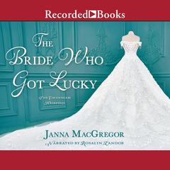 The Bride Who Got Lucky by Janna MacGregor audiobook