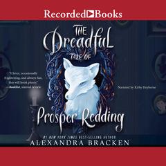 The Dreadful Tale of Prosper Redding by Alexandra Bracken audiobook