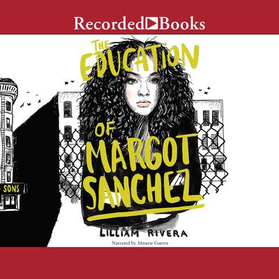 The Education of Margot Sanchez by Lilliam Rivera audiobook