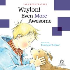 Waylon! Even More Awesome by Sara Pennypacker audiobook