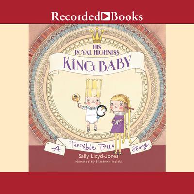 His Royal Highness, King Baby by Sally Lloyd-Jones audiobook