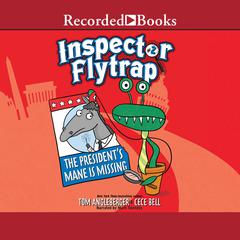 Inspector Flytrap in the President's Mane is Missing by Tom Angleberger audiobook
