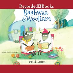 Baabwaa & Wooliam by David Elliott audiobook