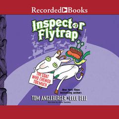 Inspector Flytrap in the Goat Who Chewed Too Much by Tom Angleberger audiobook