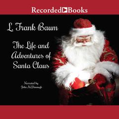 Life and Adventures of Santa Claus by L. Frank Baum audiobook