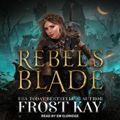 Rebel's Blade by  Frost Kay audiobook