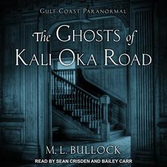 The Ghosts of Kali Oka Road by M. L. Bullock audiobook