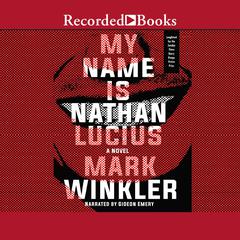 My Name Is Nathan Lucius by Mark Winkler audiobook