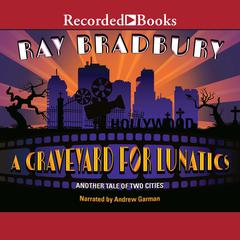 A Graveyard for Lunatics by Ray Bradbury audiobook