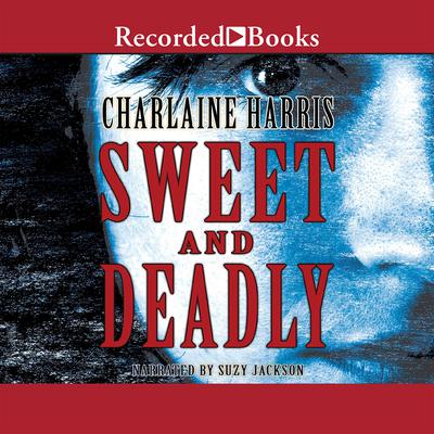 Sweet and Deadly by Charlaine Harris audiobook