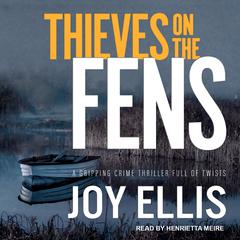 Thieves on the Fens by Joy Ellis audiobook