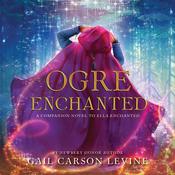 Ogre Enchanted by  Gail Carson Levine audiobook