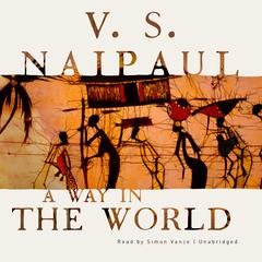 A Way in the World by V. S. Naipaul audiobook