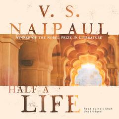 Half a Life by V. S. Naipaul audiobook