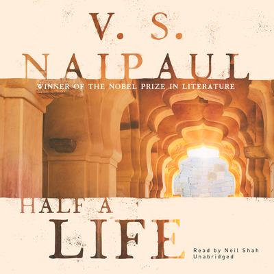 Half a Life by V. S. Naipaul audiobook