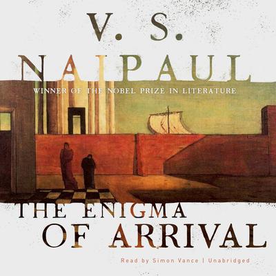 The Enigma of Arrival by V. S. Naipaul audiobook