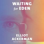 Waiting for Eden by  Elliot Ackerman audiobook