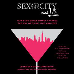 Sex and the City and Us by Jennifer Armstrong audiobook