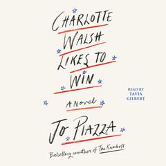 Charlotte Walsh Likes To Win by Jo Piazza audiobook