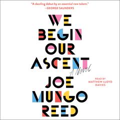 We Begin Our Ascent by Joe Mungo Reed audiobook