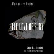The Love of Fury by  Jacob Alan Richmond audiobook