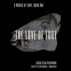 The Love of Fury by Jacob Alan Richmond audiobook