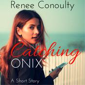 Catching Onix by  Renee Conoulty audiobook