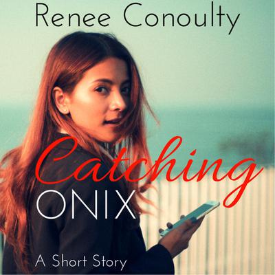 Catching Onix by Renee Conoulty audiobook