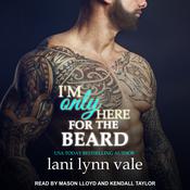 I'm Only Here for the Beard by  Lani Lynn Vale audiobook