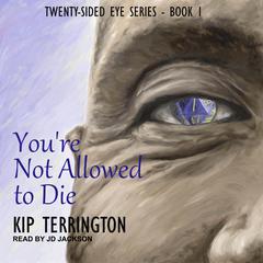 You're Not Allowed to Die by Kip Terrington audiobook
