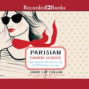 Parisian Charm School by  Jamie Cat Callan audiobook