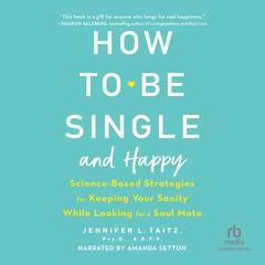 How to Be Single and Happy by Jennifer L. Taitz audiobook