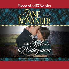 Her Sister's Bridegroom by Jane Bonander audiobook