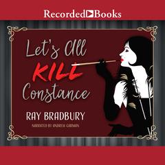 Let's All Kill Constance by Ray Bradbury audiobook