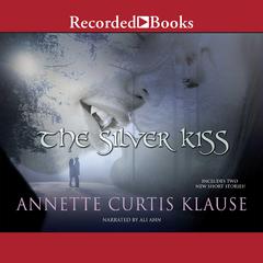 The Silver Kiss by Annette Curtis Klause audiobook