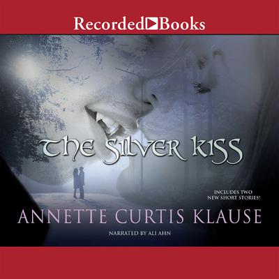 The Silver Kiss by Annette Curtis Klause audiobook