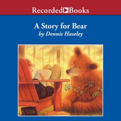 A Story for Bear by Dennis Haseley audiobook