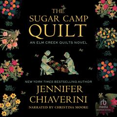 The Sugar Camp Quilt by Jennifer Chiaverini audiobook