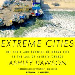 Extreme Cities by Ashley Dawson audiobook
