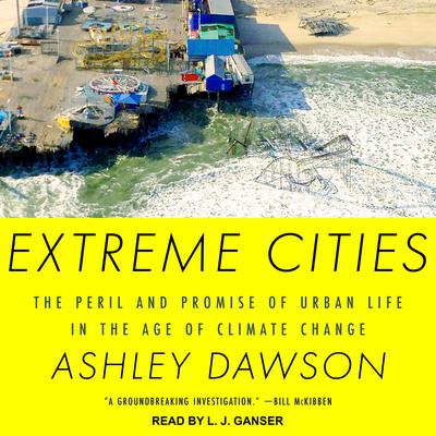 Extreme Cities by Ashley Dawson audiobook