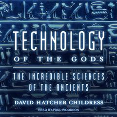 Technology of the Gods by David Hatcher Childress audiobook